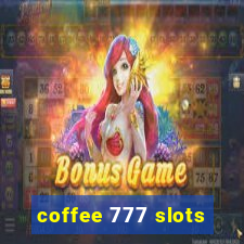 coffee 777 slots